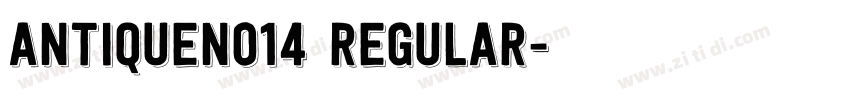 AntiqueNo14 Regular字体转换 AntiqueNo14 Regular字体转换